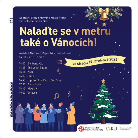 vestibul Náměstí Republiky (Palladium), 14.00 – 20.00 hodin, 14.00 Big band KJJ,14.45 The Vocal Squad, 15.15 Koci, 16.00 Pluto, 16.45 Hip Hop And Don´t You Stop, 17.30 Trubadoors, 18.15 Magic 8, 19.00 Sotovox
