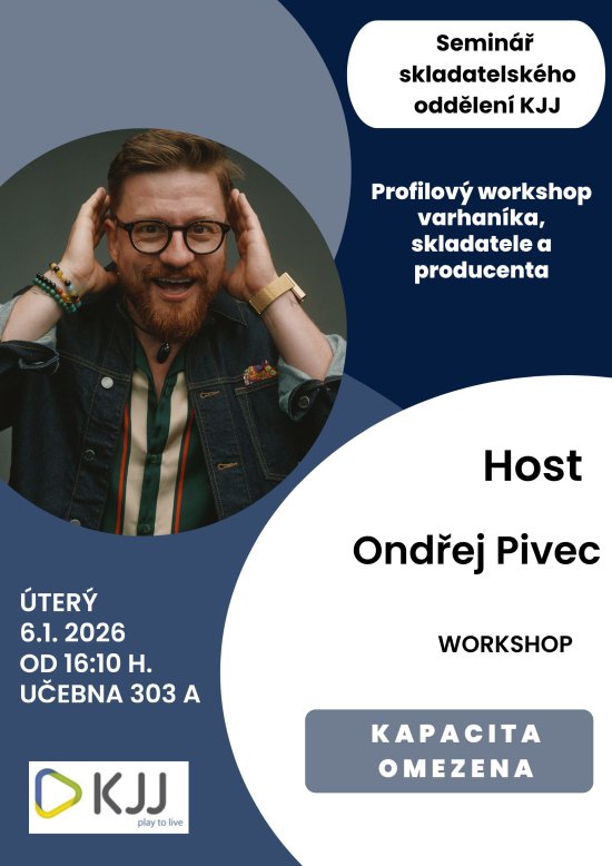 Seminář skladatelského oddělení, profilový workshop varhaníka, skladatele a producenta, host Ondřej Pivec, 6. 1. 2026 od 16:10, učebna 303A