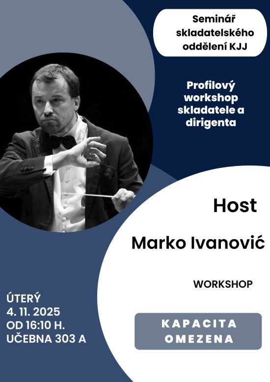 Profilový workshop skladatele a dirigenta Marko Ivanoviće, úterý 4. 11. 2025 od 16:10, učebna 303A
