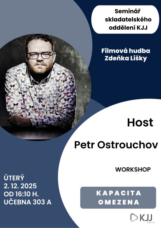 Seminář skladatelského oddělení KJJ, Filmová hudba Zdeňka Lišky, host Petr Ostrouchov, 2. 12. 2025 od 16:10, učebna 303A